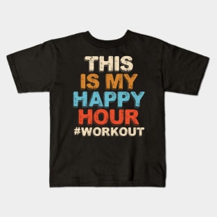 This is My Happy Hour Workout 4 Kids T-Shirt